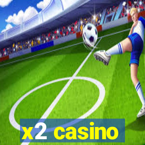 x2 casino